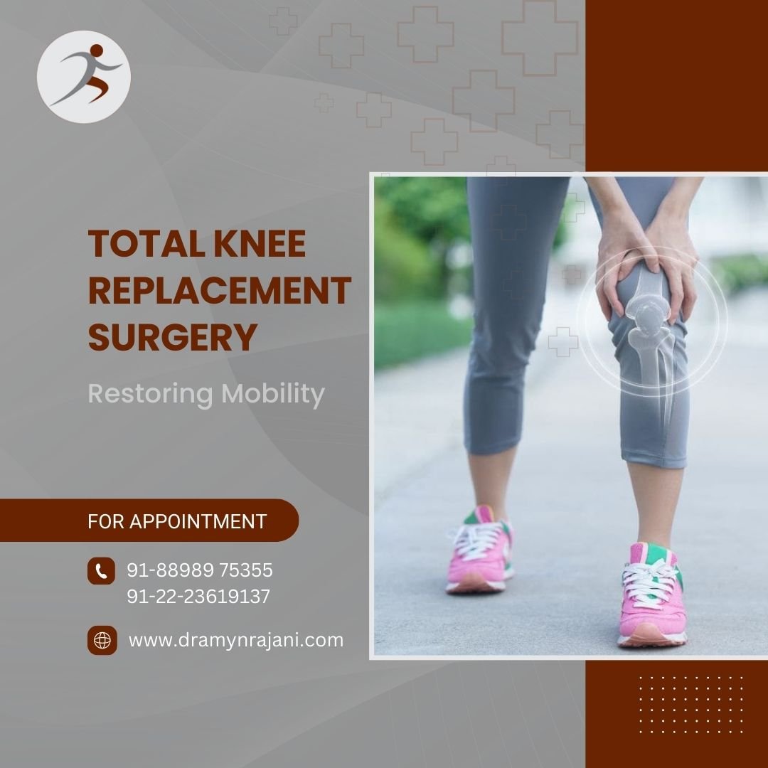 Total Knee Replacement Surgery in Mumbai - Restoring Mobility with Dr. Amyn Rajani