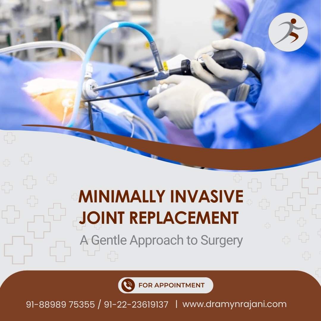 Minimally Invasive Joint Replacement - A Gentle Approach to Surgery